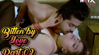 Bitten By Love P02 – 2021 – Hot Hindi Short Film – HOTX