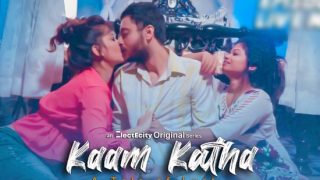 Kaam Katha – 2021 – Hindi Hot Web Series – ElectEcity