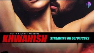 Khwahish E01 – 2022 – Hindi Hot Web Series – HottyNotty